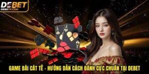 game bài cát tê DEBET